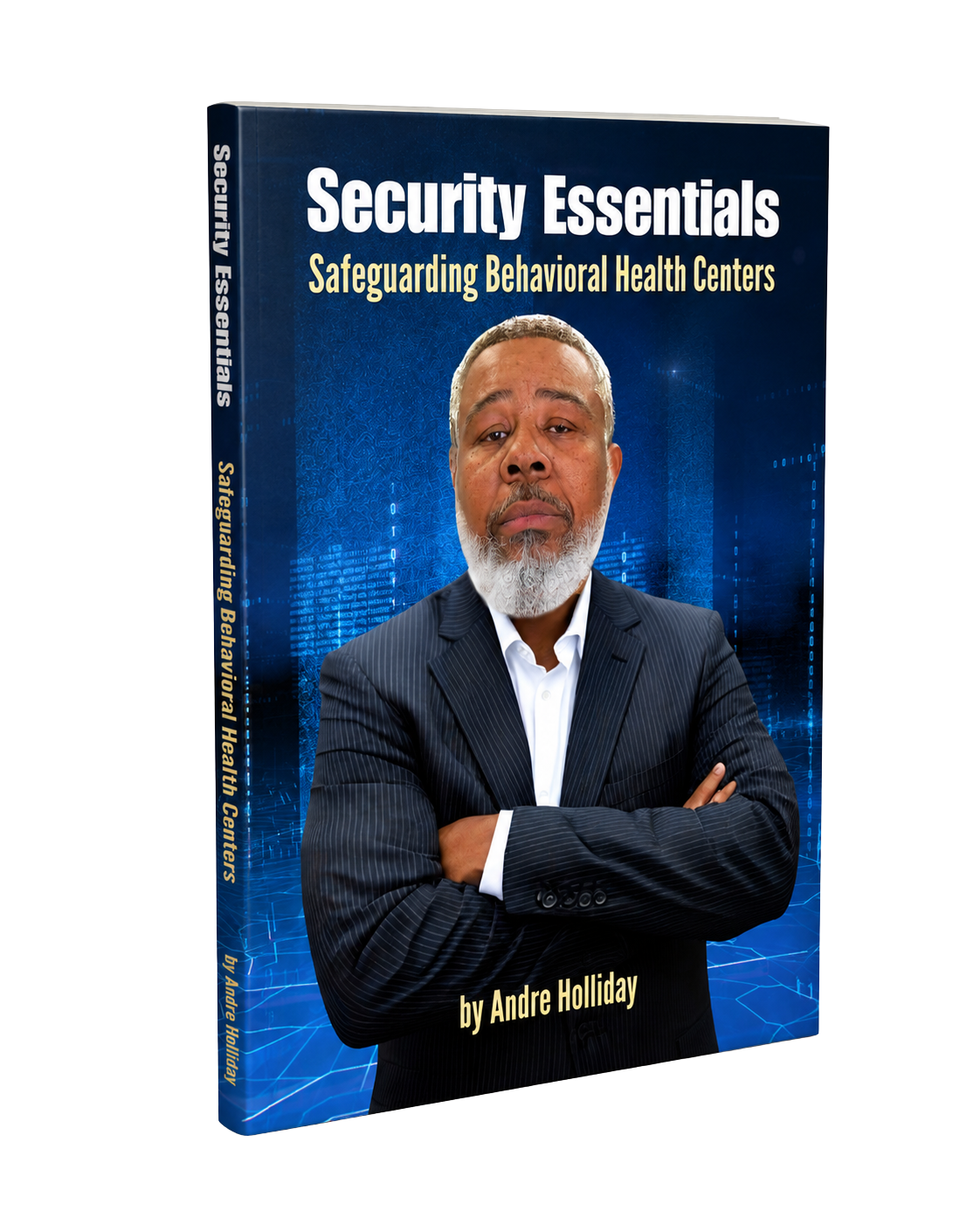 Security Essentials: Safeguarding Behavioral Health Centers, by Andre Holliday — book cover